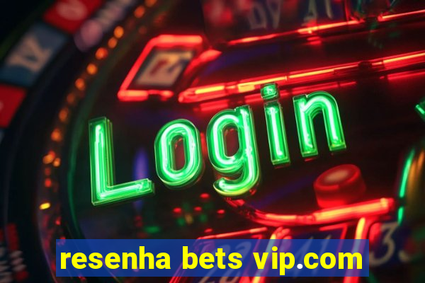 resenha bets vip.com